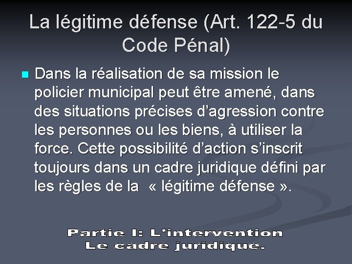 La légitime défense (Art. 122 -5 du Code Pénal) n Dans la réalisation de