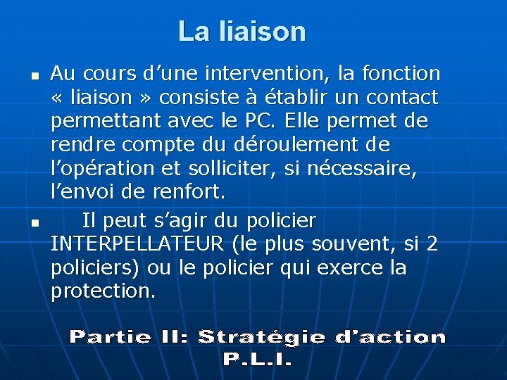 La liaison n n Au cours d’une intervention, la fonction « liaison » consiste