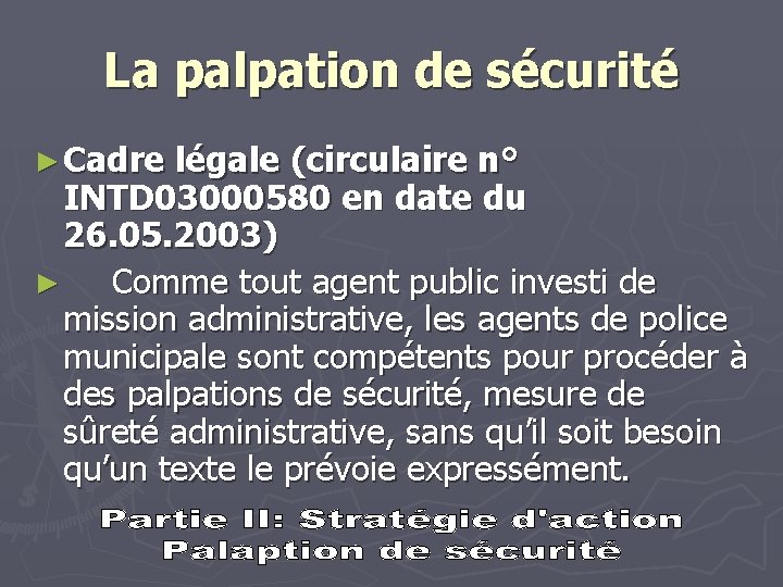 La palpation de sécurité ► Cadre légale (circulaire n° INTD 03000580 en date du