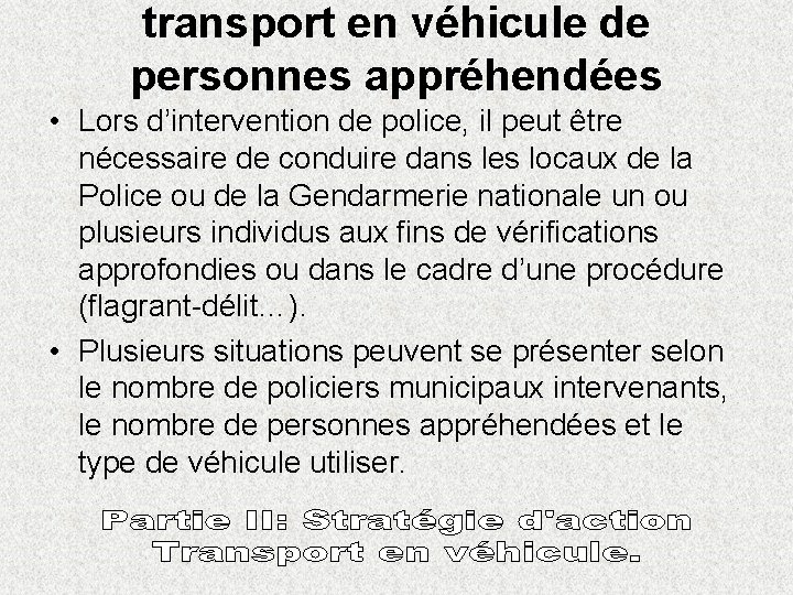 transport en véhicule de personnes appréhendées • Lors d’intervention de police, il peut être