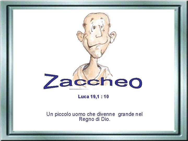 Luca 19 1 10 Un piccolo uomo che