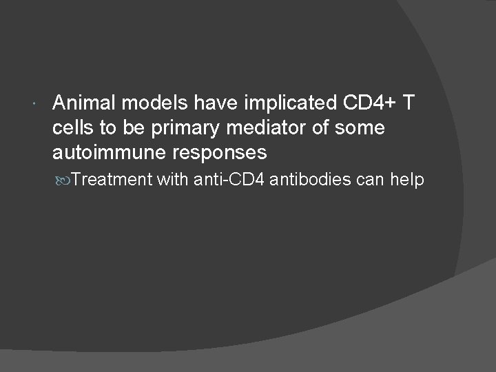  Animal models have implicated CD 4+ T cells to be primary mediator of