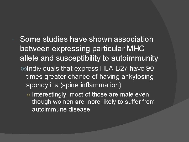  Some studies have shown association between expressing particular MHC allele and susceptibility to