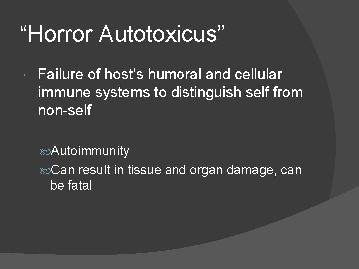 “Horror Autotoxicus” Failure of host’s humoral and cellular immune systems to distinguish self from