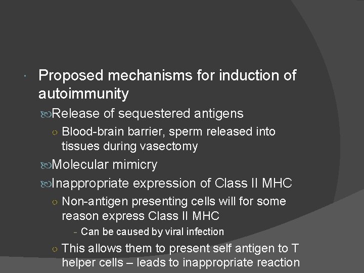  Proposed mechanisms for induction of autoimmunity Release of sequestered antigens ○ Blood-brain barrier,