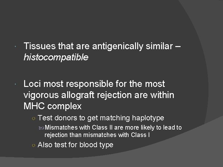  Tissues that are antigenically similar – histocompatible Loci most responsible for the most