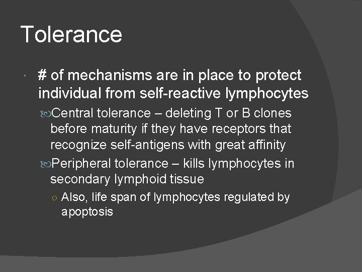 Tolerance # of mechanisms are in place to protect individual from self-reactive lymphocytes Central