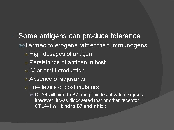  Some antigens can produce tolerance Termed tolerogens rather than immunogens ○ High dosages