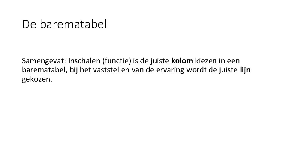 De barematabel Samengevat: Inschalen (functie) is de juiste kolom kiezen in een barematabel, bij