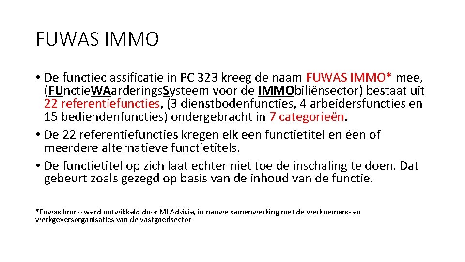 FUWAS IMMO • De functieclassificatie in PC 323 kreeg de naam FUWAS IMMO* mee,