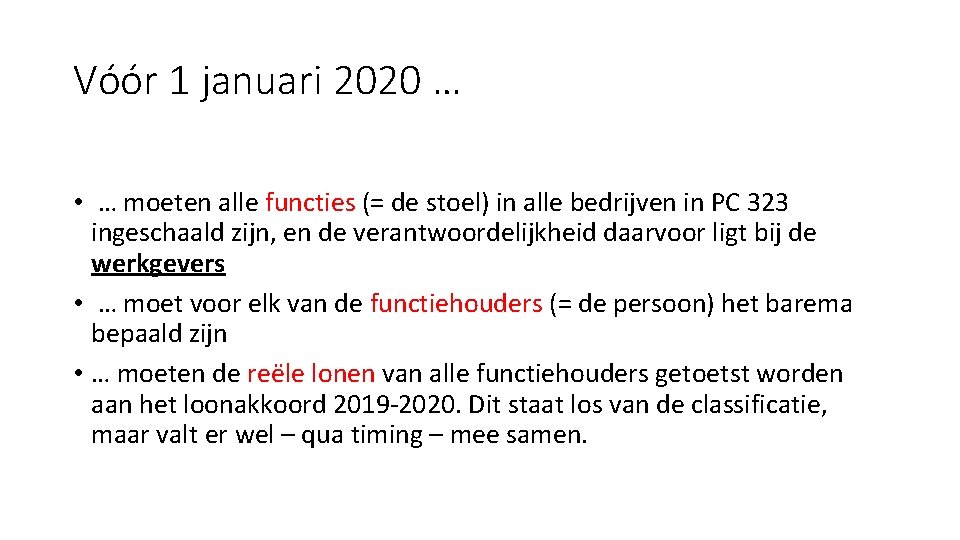 Vóór 1 januari 2020 … • … moeten alle functies (= de stoel) in