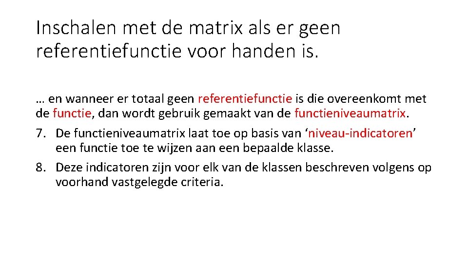 Inschalen met de matrix als er geen referentiefunctie voor handen is. … en wanneer