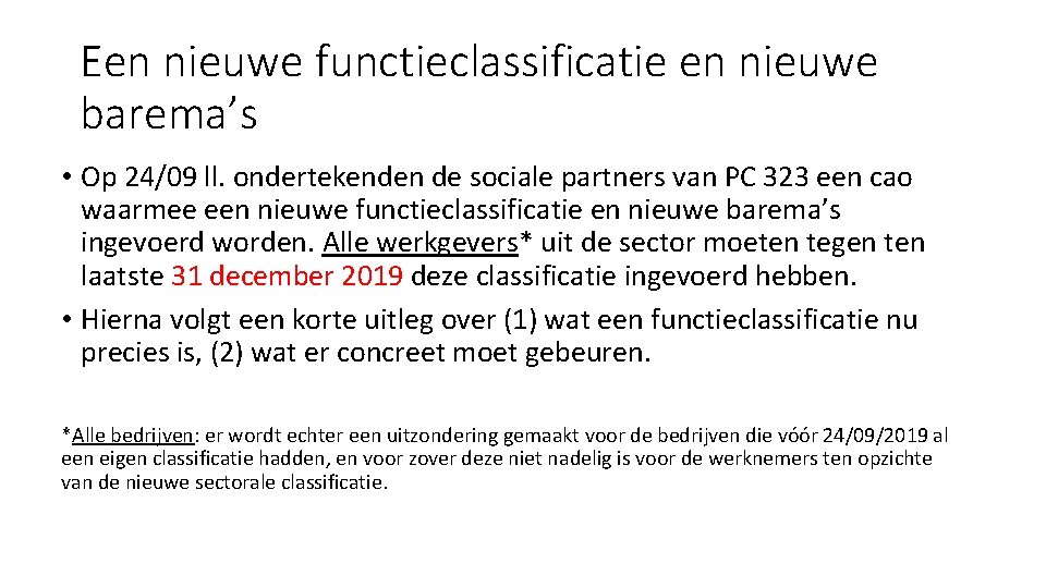 Een nieuwe functieclassificatie en nieuwe barema’s • Op 24/09 ll. ondertekenden de sociale partners