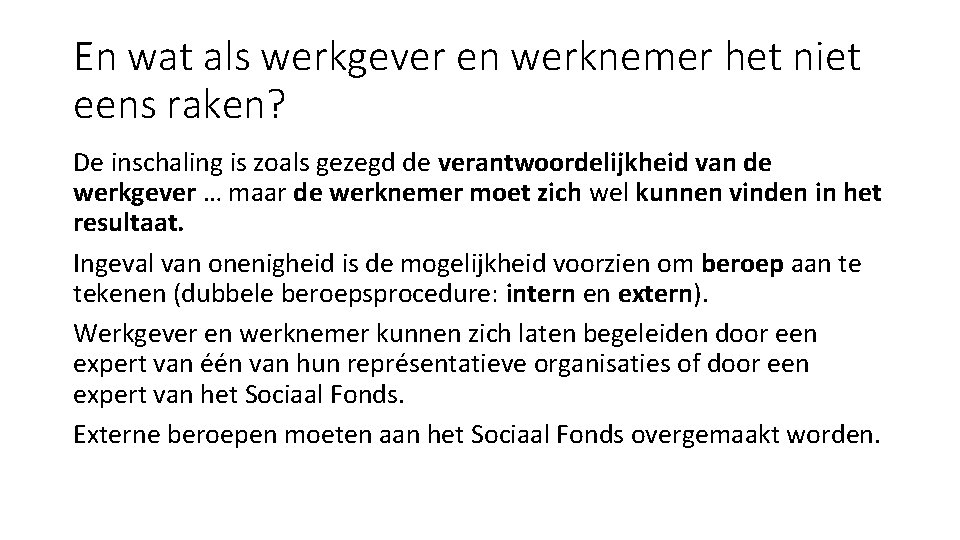 En wat als werkgever en werknemer het niet eens raken? De inschaling is zoals