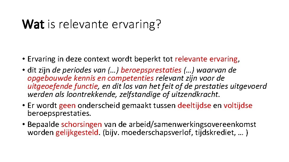 Wat is relevante ervaring? • Ervaring in deze context wordt beperkt tot relevante ervaring,