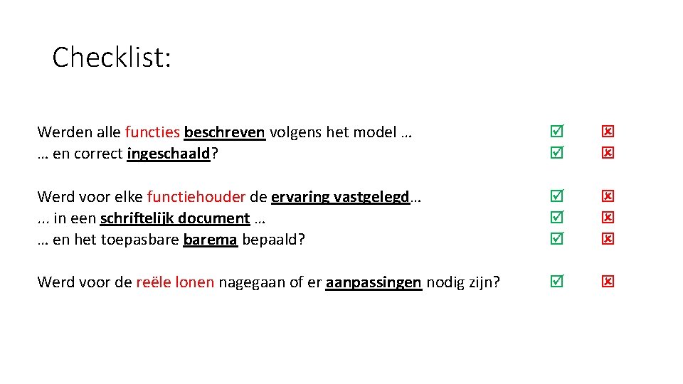 Checklist: Werden alle functies beschreven volgens het model … … en correct ingeschaald? Werd
