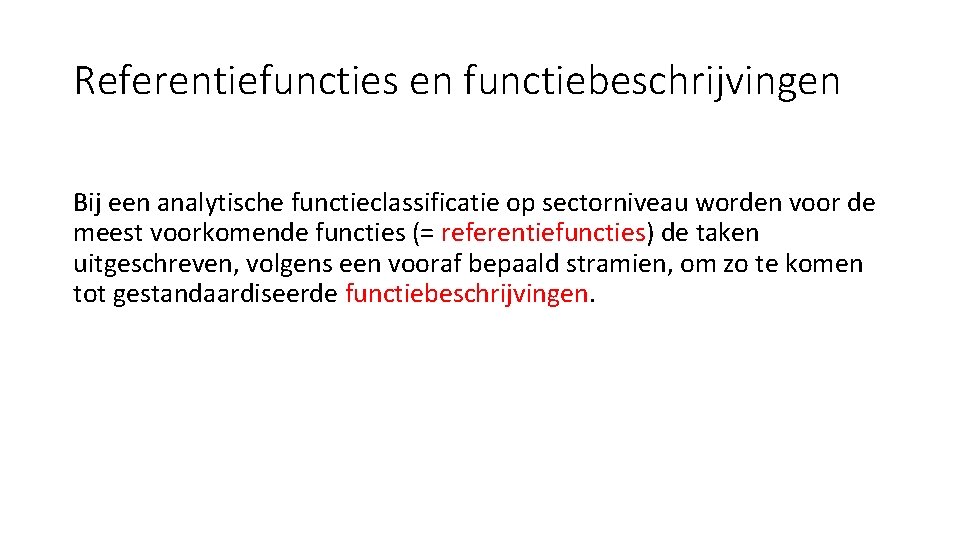 Referentiefuncties en functiebeschrijvingen Bij een analytische functieclassificatie op sectorniveau worden voor de meest voorkomende