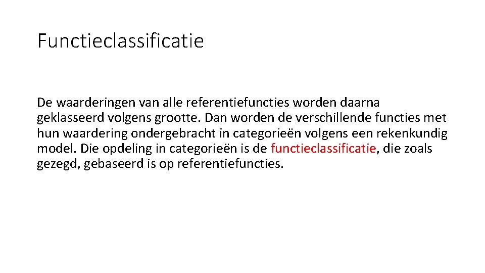 Functieclassificatie De waarderingen van alle referentiefuncties worden daarna geklasseerd volgens grootte. Dan worden de