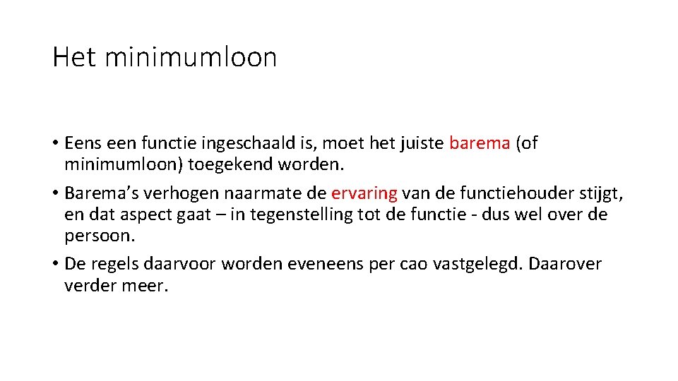 Het minimumloon • Eens een functie ingeschaald is, moet het juiste barema (of minimumloon)