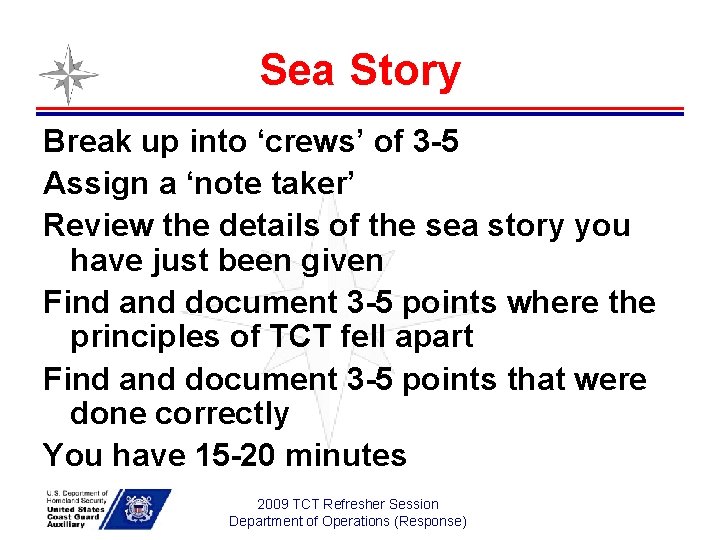 Sea Story Break up into ‘crews’ of 3 -5 Assign a ‘note taker’ Review