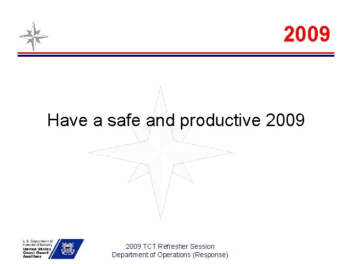 2009 Have a safe and productive 2009 TCT Refresher Session Department of Operations (Response)