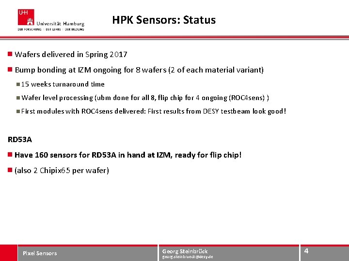 HPK Sensors: Status Wafers delivered in Spring 2017 Bump bonding at IZM ongoing for