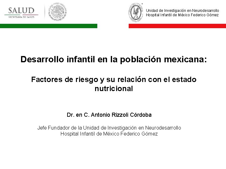 Unidad de Investigación en Neurodesarrollo Hospital Infantil de México Federico Gómez Desarrollo infantil en