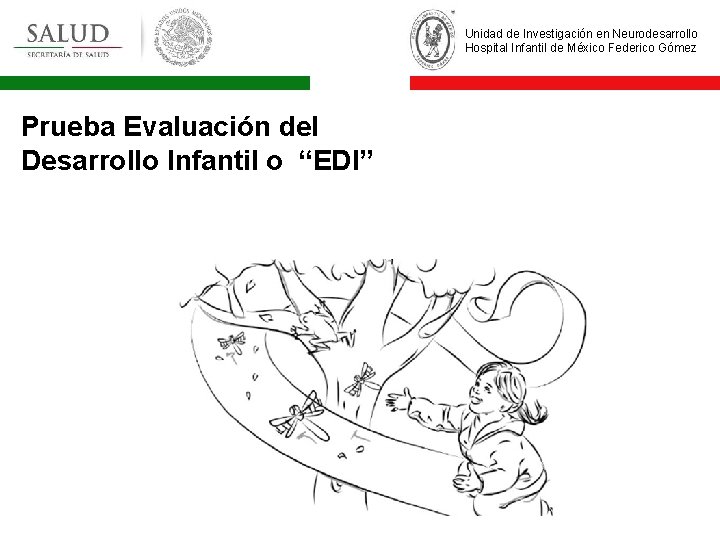 Unidad de Investigación en Neurodesarrollo Hospital Infantil de México Federico Gómez Prueba Evaluación del