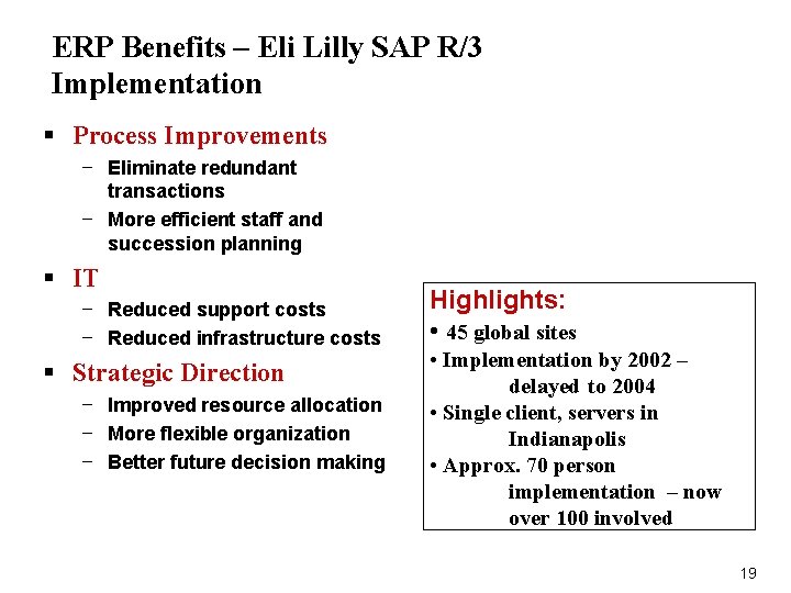 ERP Benefits – Eli Lilly SAP R/3 Implementation § Process Improvements − Eliminate redundant