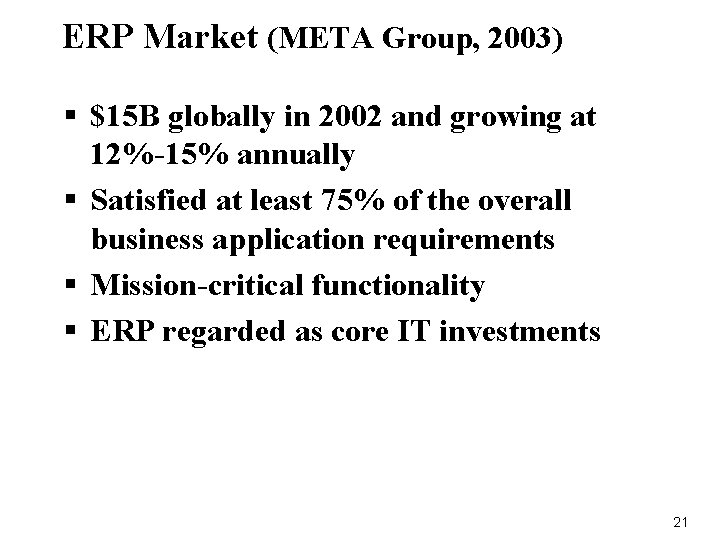 ERP Market (META Group, 2003) § $15 B globally in 2002 and growing at