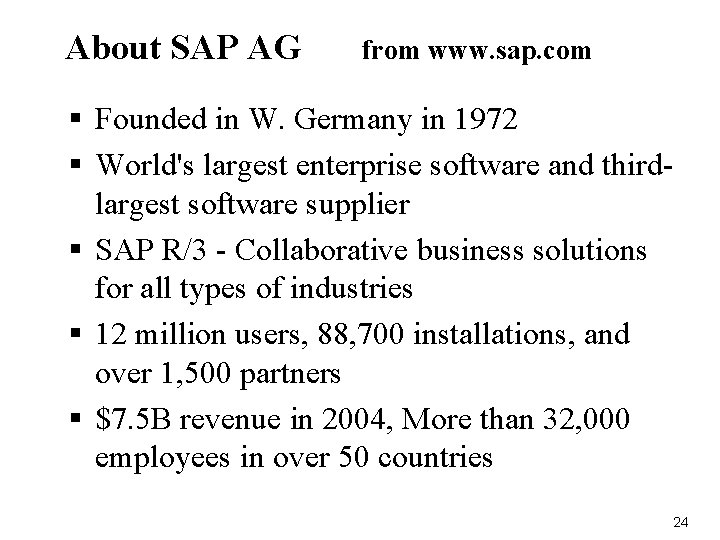 About SAP AG from www. sap. com § Founded in W. Germany in 1972