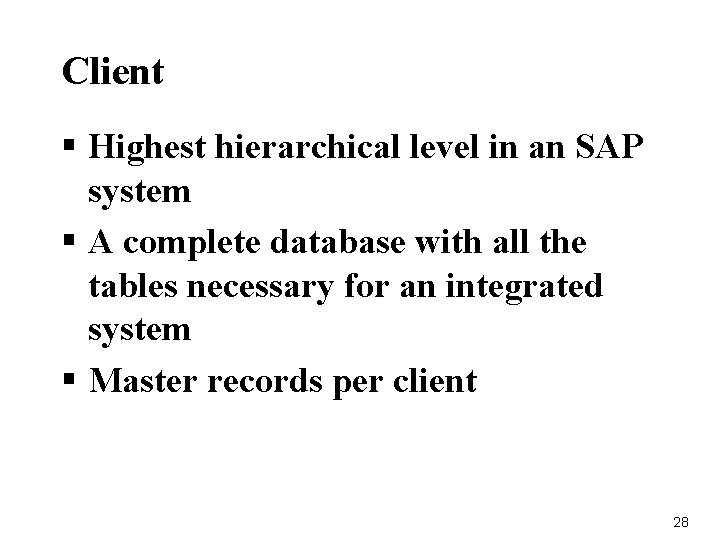 Client § Highest hierarchical level in an SAP system § A complete database with