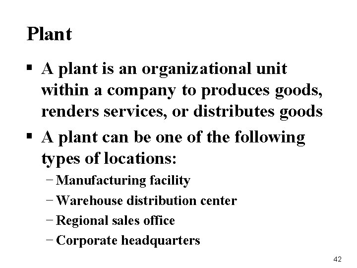 Plant § A plant is an organizational unit within a company to produces goods,