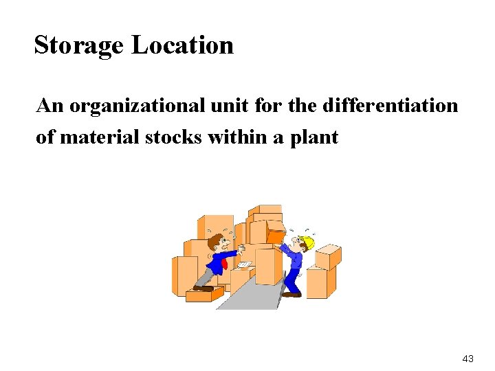 Storage Location An organizational unit for the differentiation of material stocks within a plant