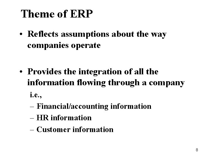 Theme of ERP • Reflects assumptions about the way companies operate • Provides the