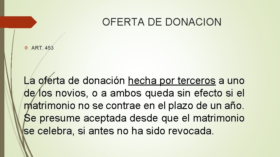 OFERTA DE DONACION ART. 453 La oferta de donación hecha por terceros a uno