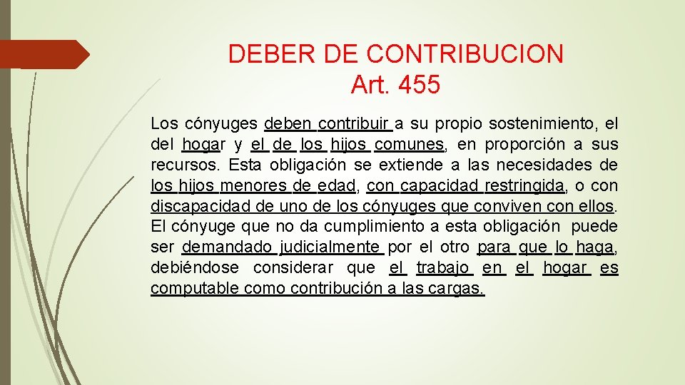 DEBER DE CONTRIBUCION Art. 455 Los cónyuges deben contribuir a su propio sostenimiento, el