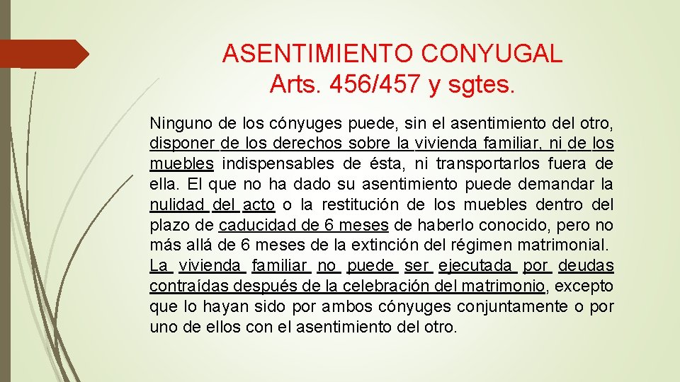 ASENTIMIENTO CONYUGAL Arts. 456/457 y sgtes. Ninguno de los cónyuges puede, sin el asentimiento