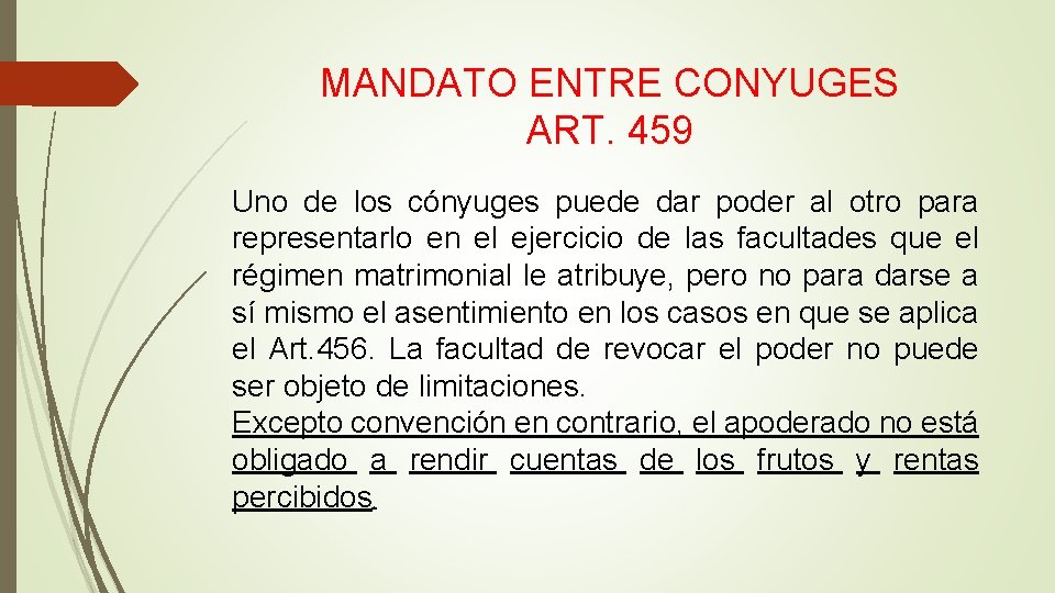 MANDATO ENTRE CONYUGES ART. 459 Uno de los cónyuges puede dar poder al otro