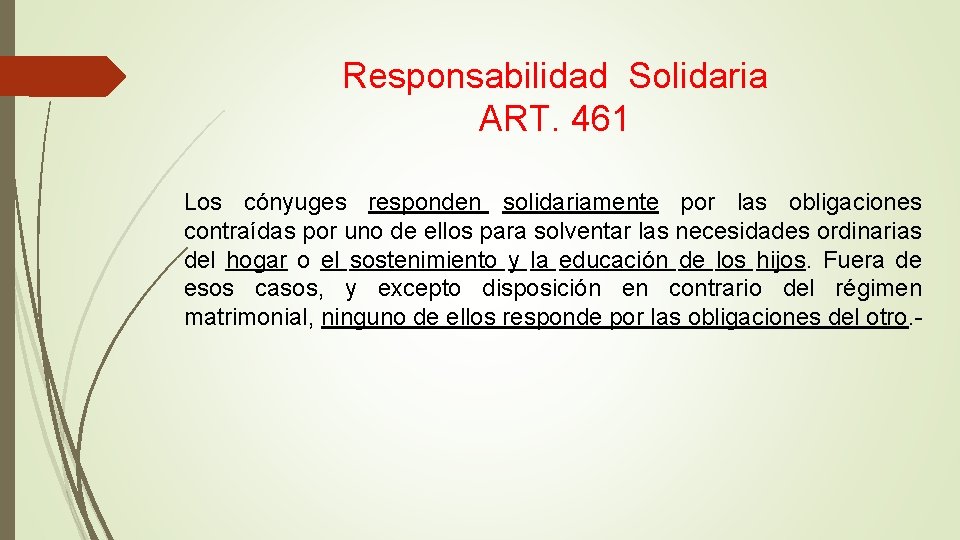 Responsabilidad Solidaria ART. 461 Los cónyuges responden solidariamente por las obligaciones contraídas por uno