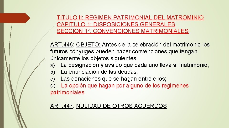 TITULO II: REGIMEN PATRIMONIAL DEL MATROMINIO CAPITULO 1: DISPOSICIONES GENERALES SECCION 1°: CONVENCIONES MATRIMONIALES