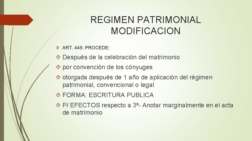 REGIMEN PATRIMONIAL MODIFICACION ART. 449. PROCEDE: Después de la celebración del matrimonio por convención