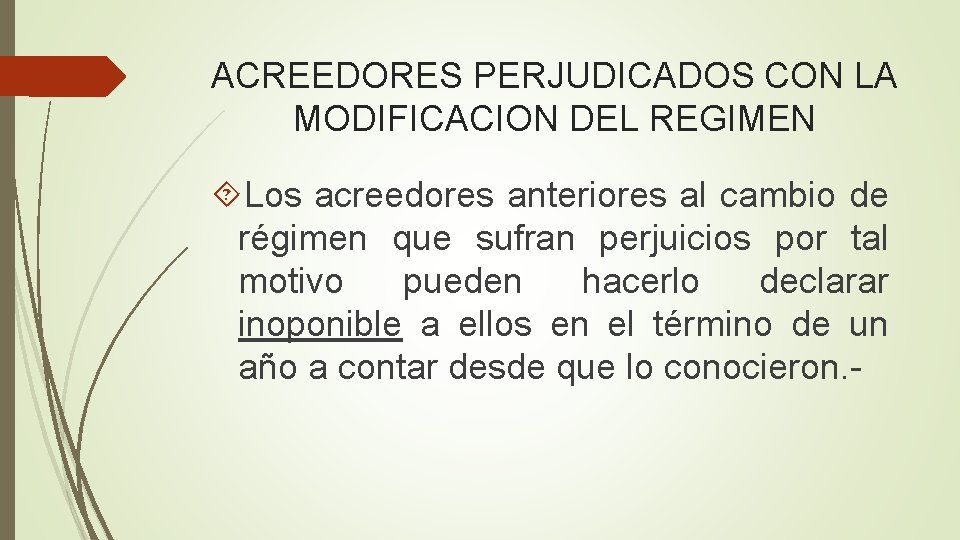 ACREEDORES PERJUDICADOS CON LA MODIFICACION DEL REGIMEN Los acreedores anteriores al cambio de régimen