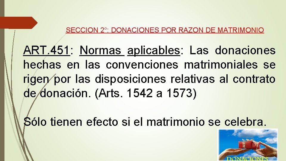 SECCION 2°: DONACIONES POR RAZON DE MATRIMONIO ART. 451: Normas aplicables: Las donaciones hechas