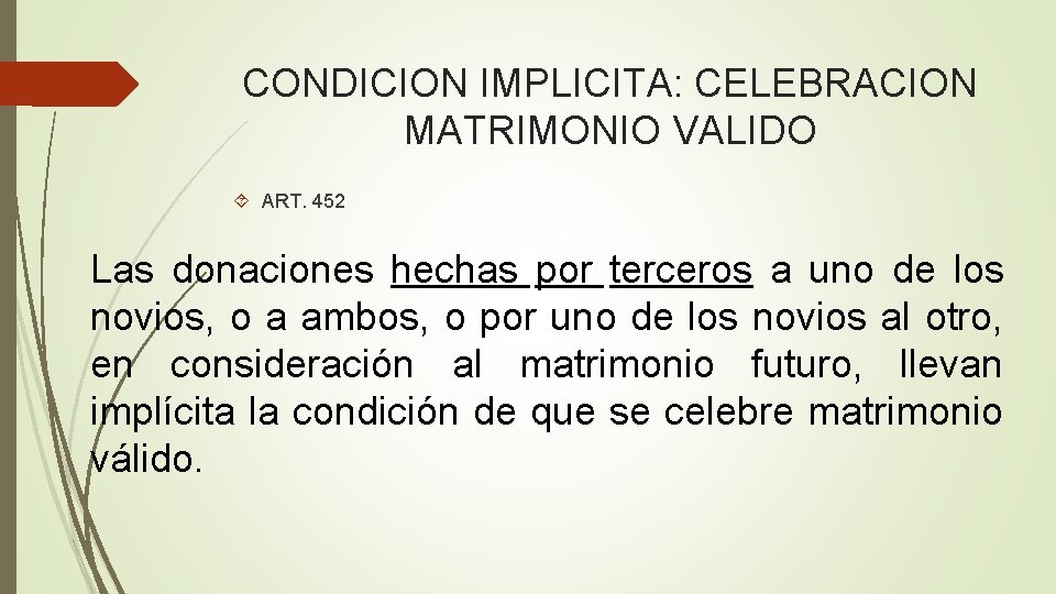 CONDICION IMPLICITA: CELEBRACION MATRIMONIO VALIDO ART. 452 Las donaciones hechas por terceros a uno