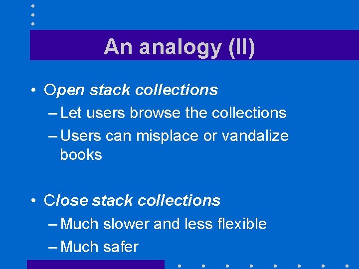 An analogy (II) • Open stack collections – Let users browse the collections – An analogy (II) • Open stack collections – Let users browse the collections –