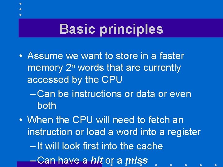 Basic principles • Assume we want to store in a faster memory 2 n