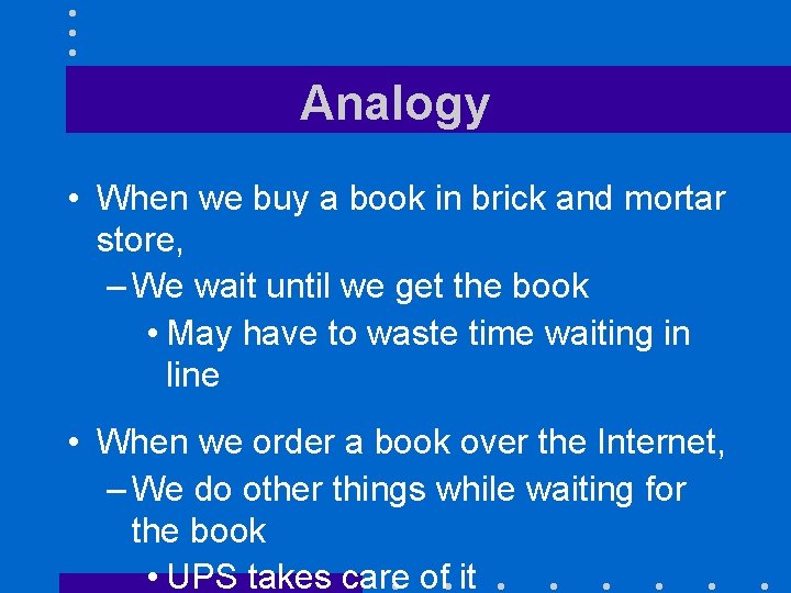 Analogy • When we buy a book in brick and mortar store, – We