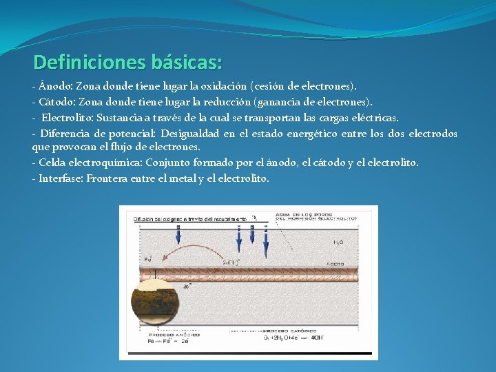 Definiciones básicas: - Ánodo: Zona donde tiene lugar la oxidación (cesión de electrones). -