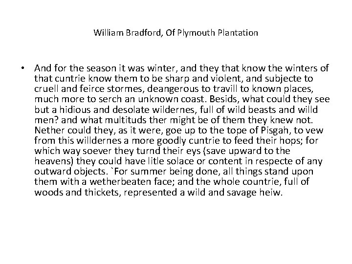 William Bradford, Of Plymouth Plantation • And for the season it was winter, and